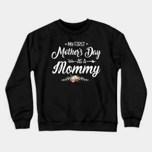 My first Mother's Day as a Mommy New Mom Mothers Day 2024 Crewneck Sweatshirt